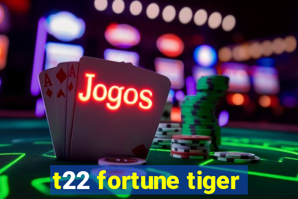 t22 fortune tiger